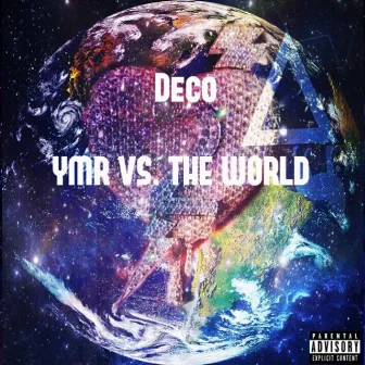 YMR Vs The World by Deco