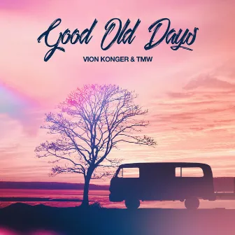 Good Old Days by Vion Konger