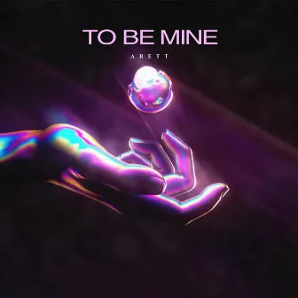 To Be Mine by Arett