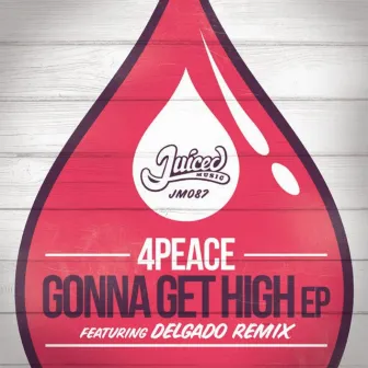 Gonna Get High EP by 4Peace