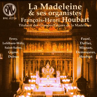 La Madeleine et ses organistes by François-Henri Houbart