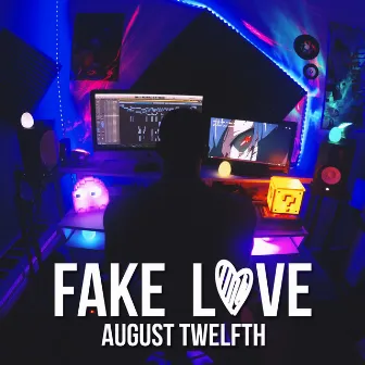 Fake Love by August Twelfth