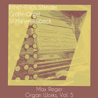 Max Reger: Organ Works, Vol. 5. Grosse Orgel, Sankt Marien, Lübeck (Live Version 09/15/1992) by Ernst-Erich Stender