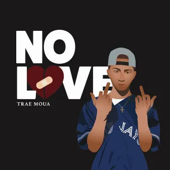 No Love by Trae Moua