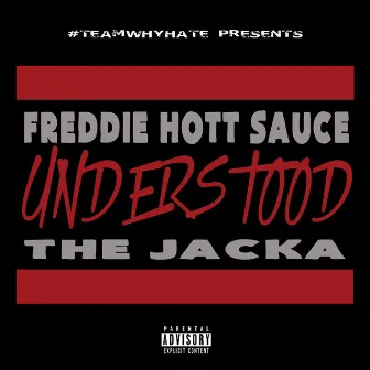 Understood by Freddie Hott Sauce