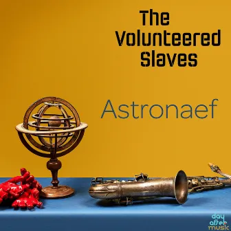 Astronaef by The Volunteered Slaves