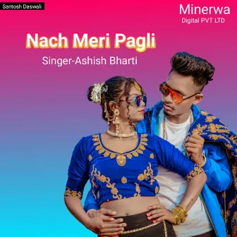 Nach Meri Pagli by Ashish Bharti