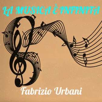 La musica è infinita by Fabrizio Urbani