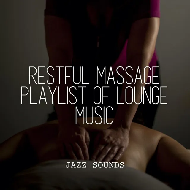 Jazz Sounds: Restful Massage Playlist of Lounge Music