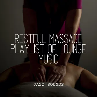 Jazz Sounds: Restful Massage Playlist of Lounge Music by Chill Lounge