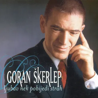 Ljubav Nek Pobijedi Strah by Goran Skerlep