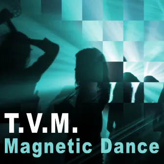 Magnetic Dance - Single by T.V.M.