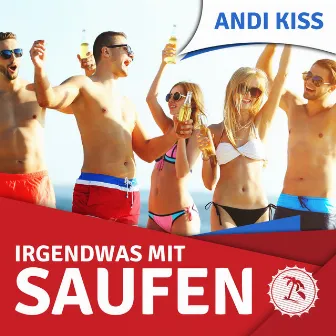 Irgendwas mit Saufen by Andi Kiss