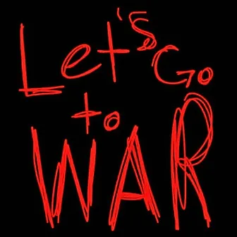 Lets go to war (Real men) by End0ftime