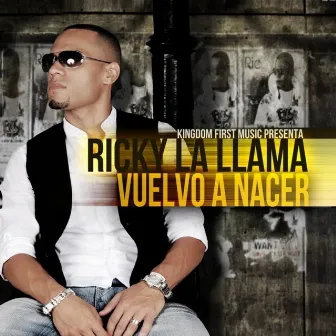 Vuelvo a Nacer by Ricky La Llama