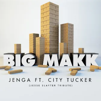 Jenga - Single (Jesse Slayter Tribute) by BIG MAKK