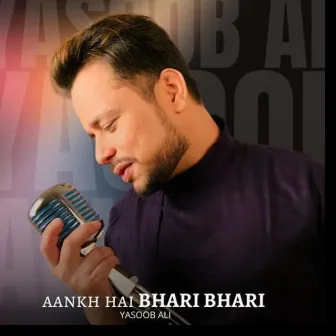 Aankh hai bhari bhari by Yasoob Ali