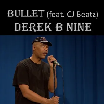 Bullet by Derek B Nine