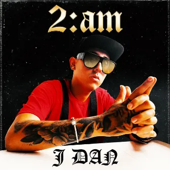 2 Am by J Dan