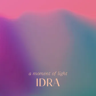 A Moment of Light by IDRA