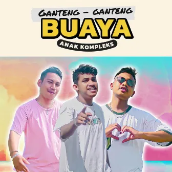 Ganteng - Ganteng Buaya by TIRAY Studio