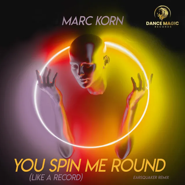 You Spin Me Round (Like a Record) - Earsquaker Edit