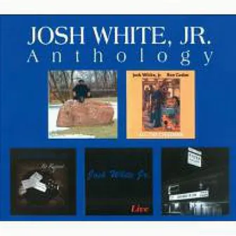 Anthology by Josh White Jr.