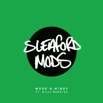 Mork n Mindy by Sleaford Mods