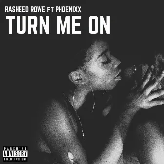 Turn Me on by Rasheed Rowe