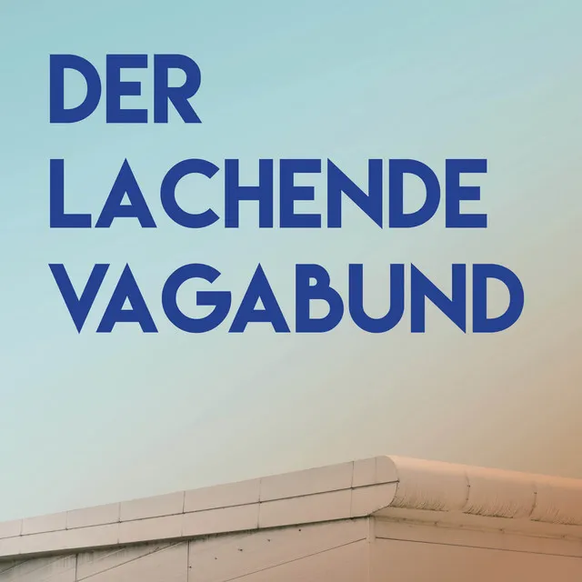 Der lachende Vagabund