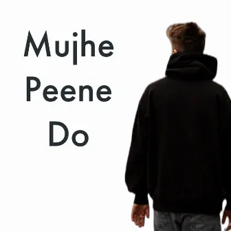 Mujhe Peene Do by Arshman Naeem