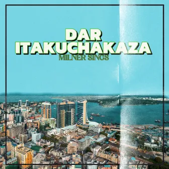 Dar Itakuchakaza by Milner Sings