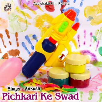 Pichkari Ke Swad by Ankush