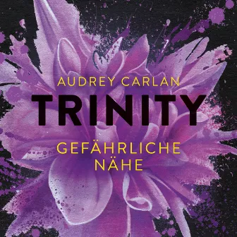 Trinity - Gefährliche Nähe (Die Trinity-Serie 2) by Christiane Marx