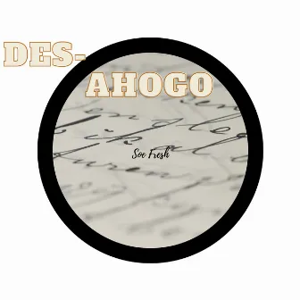 Des-Ahogo by Soe Fresh