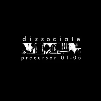 Precursor 01-05 by Dissociate