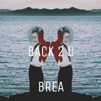 BACK 2 U by BREA