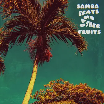 Samba Beats And Other Fruits by Wandara