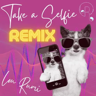 Take a Selfie (Remix) by Lou Rumi