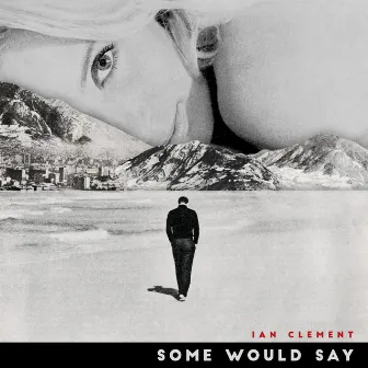 Some Would Say by Ian Clement