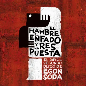 El hambre, el enfado y la respuesta by Egon Soda