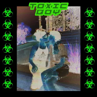 Toxic Boy by Oxycore