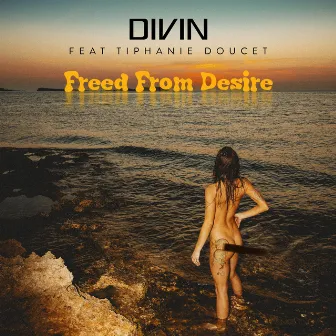 Freed From Desire by DIVIN