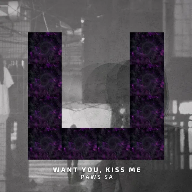 Want You, Kiss Me