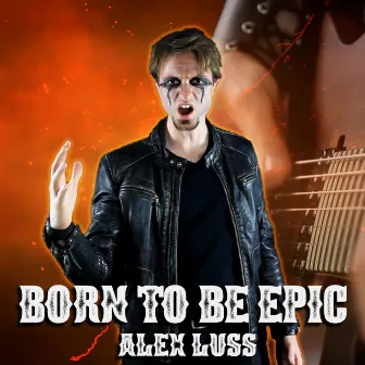 Born to Be Epic by Alex Luss