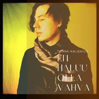 En haluu olla vahva by Tommi Kalenius