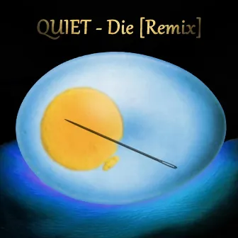 Die (Remix ) by Quiet