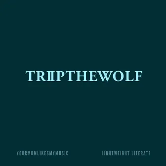 TRIIPTHEWOLF by Yourmomlikesmymusic