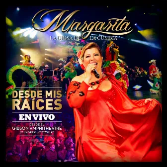 Desde Mis Raíces (En Vivo Desde el Gibson Amphitheatre at Universal CityWalk) by Margarita la diosa de la cumbia