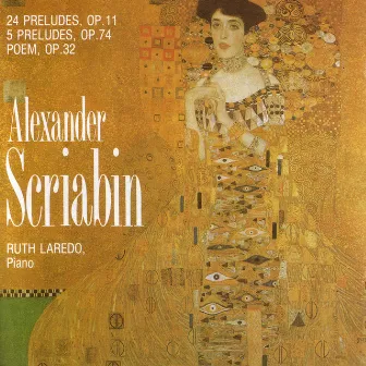 Alexander Scriabin, 24 Preludes, Op.11, 5 Preludes, Op. 74, Poem Op,32 by Ruth Laredo